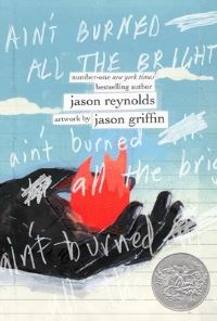 Book Cover for Ain't Burned All the Bright by Jason Reynolds