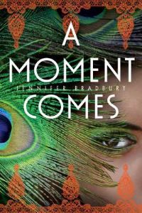 Book Cover for A Moment Comes by Jennifer Bradbury
