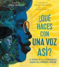 Book Cover for ¿Qué Haces Con Una Voz Así? (What Do You Do With a Voice Like That?) by Chris Barton