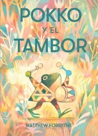 Book Cover for Pokko Y El Tambor (Pokko and the Drum) by Matthew Forsythe