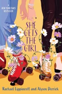 Book Cover for She Gets the Girl by Rachael Lippincott, Alyson Derrick