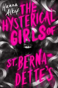 Book Cover for The Hysterical Girls of St. Bernadette's by Hanna Alkaf