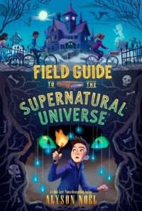 Book Cover for Field Guide to the Supernatural Universe by Alyson Noël