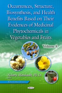 Book Cover for Occurrences, Structure, Biosynthesis and Health Benefits Based on Their Evidences of Medicinal Phytochemicals in Vegetables and Fruits. Volume 8 by Noboru Motohashi