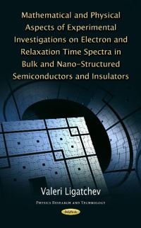 Book Cover for Mathematical and Physical Aspects of Experimental Investigations on Electron and Relaxation Time Spectra in Bulk and Nano-Structured Semiconductors and Insulators by Valeri Ligatchev