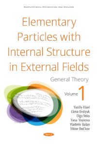 Book Cover for Elementary Particles With Internal Structure in External Fields by V V Kisel, E M Ovsiyuk, Olga Vladimirovna Veko, Ya A Voynova, Vladimir Balan, V M Redkov