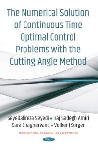Book Cover for The Numerical Solution of Continuous Time Optimal Control Problems With the Cutting Angle Method by Seyedalireza Seyedi, Iraj Sadegh Amiri, Sara Chagherv, Volker J Sorger