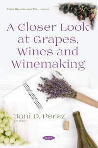 Book Cover for A Closer Look at Grapes, Wines and Winemaking by Joni D. Perez