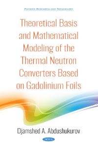 Book Cover for Theoretical Basis and Mathematical Modeling of the Thermal Neutron Converters Based on Gadolinium Foils by D A Abdushukurov