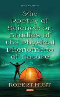 Book Cover for The Poetry of Science, or, Studies of the Physical Phenomena of Nature by Robert Hunt