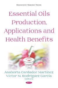 Book Cover for Essential Oils Production, Applications and Health Benefits by Anaberta Cardador-Martínez, Víctor M. Rodríguez García