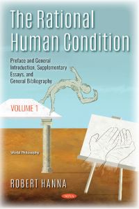 Book Cover for The Rational Human Condition. Volume 1 Preface and General Introduction, Supplementary Essays, and General Bibliography by Robert Hanna