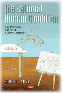 Book Cover for The Rational Human Condition. Volume 2 Deep Freedom and Real Persons by Robert Hanna