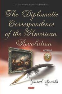 Book Cover for The Diplomatic Correspondence of the American Revolution. Volume 3 by Benjamin Franklin
