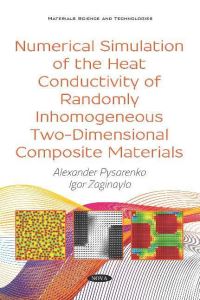 Book Cover for Numerical Simulation of the Heat Conductivity of Randomly Inhomogeneous Two-Dimensional Composite Materials by Alexander Pysarenko, Igor Zaginaylo