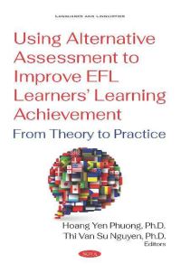 Book Cover for Using Alternative Assessment to Improve EFL Learners' Learning Achievement by Hoàng Yen Phuong, Thi Van Su Nguyen