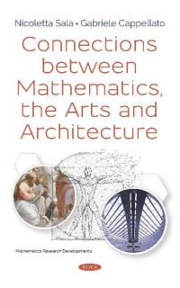 Book Cover for Connections Between Mathematics, the Arts and Architecture by Nicoletta Sala, Gabriele Cappellato