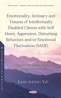 Book Cover for Emotionality, Intimacy and Trauma of Intellectually Disabled Clients With Self-Harm, Aggression, Disturbing Behaviors And/or Emotional Fluctuation (SADE) by KamShing Yip