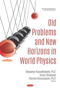 Book Cover for Old Problems and New Horizons in World Physics by Volodymyr Krasnoholovets, V Christianto, Florentin Smarandache