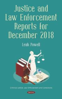 Book Cover for Justice and Law Enforcement Reports for December 2018 by Leah Powell