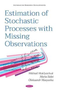 Book Cover for Estimation of Stochastic Processes With Missing Observations by Mikhail P Moklyachuk, Maria Sidei, Oleksandr Masyutka