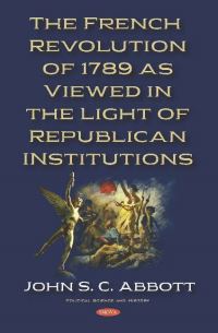 Book Cover for The French Revolution of 1789, as Viewed in the Light of Republican Institutions by John S C Abbott