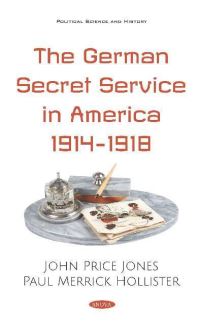 Book Cover for The German Secret Service in America, 1914-1918 by John Price Jones, Paul M Hollister