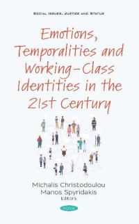 Book Cover for Emotions, Temporalities and Working-Class Identities in the 21st Century by Michales Christodoulou, Manos Spyridakes