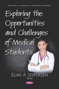 Book Cover for Exploring the Opportunities and Challenges of Medical Students by Elias A. Jespersen