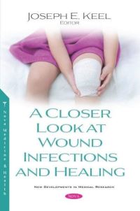 Book Cover for A Closer Look at Wound Infections and Healing by Joseph E Keel