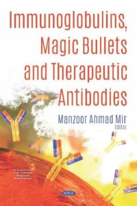 Book Cover for Immunoglobulins, Magic Bullets and Therapeutic Antibodies by Manzoor Ahmad Mir