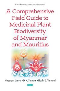 Book Cover for A Comprehensive Field Guide to Medicinal Plant Biodiversity of Myanmar and Mauritius by Mayaram Uniyal, Deepak Kumar Semwal, Ruchi B Semwal