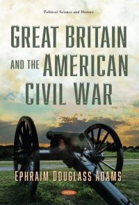Book Cover for Great Britain and the American Civil War by Ephraim Douglass Adams