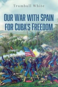 Book Cover for Our War With Spain for Cuba's Freedom by Trumbull White