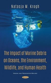 Book Cover for The Impact of Marine Debris on Oceans, the Environment, Wildlife, and Human Health by Natasja M Krogh