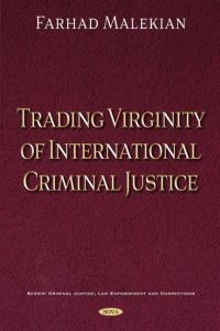 Book Cover for Trading Virginity of International Criminal Justice by Farhad Malekian