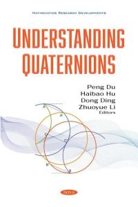 Book Cover for Understanding Quaternions by Peng Du, Haibao Hu, Dong Ding, Zhuoyue Li