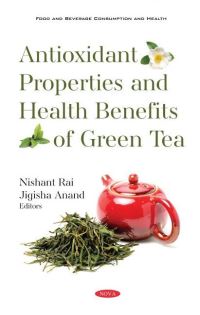 Book Cover for Antioxidant Properties and Health Benefits of Green Tea by Nishant Rai, Jigisha Anand