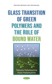 Book Cover for Glass Transition of Green Polymers and the Role of Bound Water by T Hatakeyama, Hyoe Hatakeyama