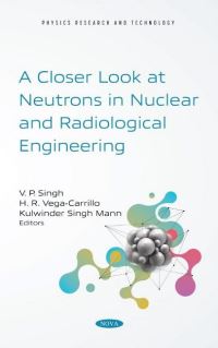 Book Cover for A Closer Look at Neutrons in Nuclear and Radiological Engineering by V P Singh
