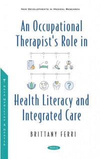 Book Cover for An Occupational Therapist's Role in Health Literacy and Integrated Care by Brittany Ferri