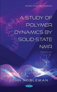 Book Cover for A Study of Polymer Dynamics by Solid-State NMR by John Nobleman