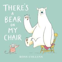 Book Cover for There's a Bear on My Chair by Ross Collins
