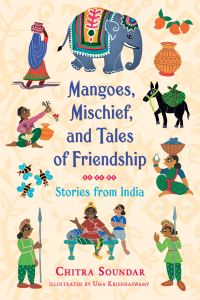 Book Cover for Mangoes, Mischief, and Tales of Friendship by Chitra Soundar, Chitra Soundar
