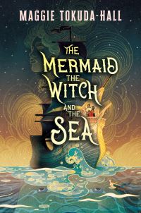 Book Cover for The Mermaid, the Witch, and the Sea by Maggie TokudaHall