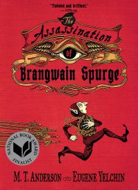 Book Cover for The Assassination of Brangwain Spurge by M T Anderson, Eugene Yelchin
