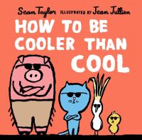 Book Cover for How to Be Cooler Than Cool by Sean Taylor
