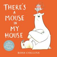 Book Cover for There's a Mouse in My House by Ross Collins