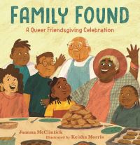 Book Cover for Family Found: A Queer Friendsgiving Celebration by Joanna McClintick