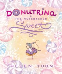 Book Cover for Donutrina in The Nutcracker Sweet by Helen Yoon